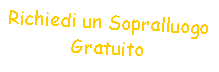 Casella di testo: Richiedi un Sopralluogo Gratuito