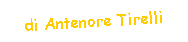 Casella di testo: di Antenore Tirelli