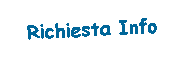 Casella di testo: Richiesta Info